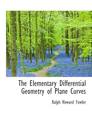 the elementary differential geometry of plane curves 1st edition ralph howard fowler 1113699027,