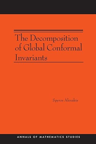 the decomposition of global conformal invariants 1st edition spyros alexakis 0691153485, 978-0691153483