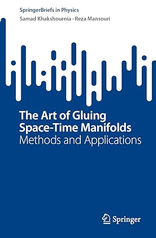 the art of gluing space time manifolds methods and applications 1st edition samad khakshournia ,reza mansouri