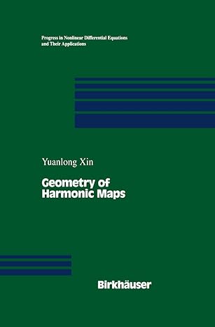 geometry of harmonic maps 1st edition yuanlong xin ,w kutsch 1461286441, 978-1461286448