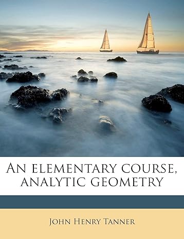 an elementary course analytic geometry 1st edition john henry tanner 1172416184, 978-1172416189