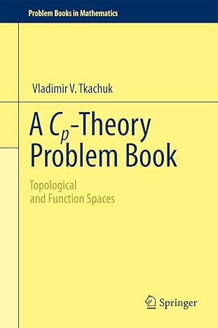 a cp theory problem book topological and function spaces 2011th edition vladimir v tkachuk 1461428459,