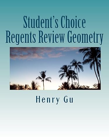 students choice regents review geometry 1st edition henry gu ,christopher gu 1453709991, 978-1453709993