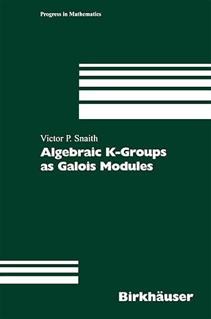 algebraic k groups as galois modules 1st edition victor p snaith 3034894732, 978-3034894739