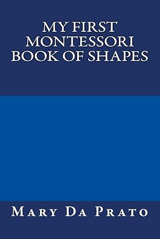 my first montessori book of shapes 1st edition mary da prato 1484161238, 978-1484161234