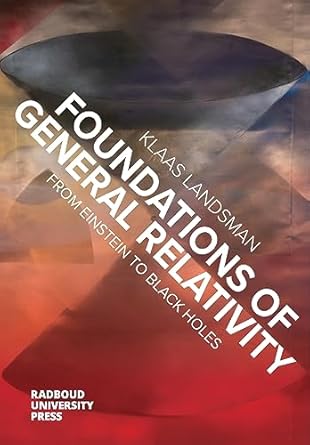 foundations of general relativity from einstein to black holes 1st edition klaas landsman 9083178927,