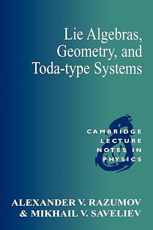 lie algebras geometry and toda type systems 1st edition alexander v razumov ,mikhail v saveliev 0521479231,