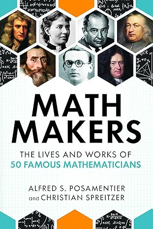 math makers the lives and works of 50 famous mathematicians 1st edition alfred s posamentier ,christian