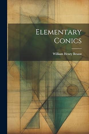 elementary conics 1st edition william henry besant 1022195506, 978-1022195509