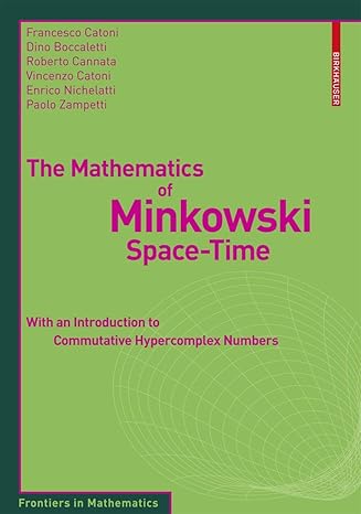 the mathematics of minkowski space time with an introduction to commutative hypercomplex numbers 2008th