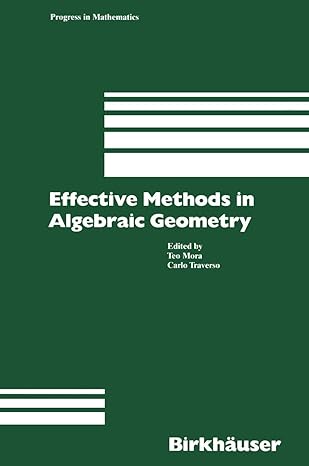 effective methods in algebraic geometry 1st edition t mora ,c traverso 1461267617, 978-1461267614