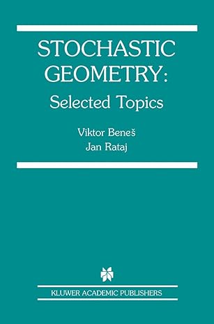 stochastic geometry selected topics 1st edition viktor benes ,jan rataj 1475779399, 978-1475779394