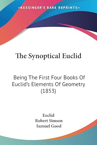 the synoptical euclid being the first four books of euclids elements of geometry 1st edition euclid ,robert