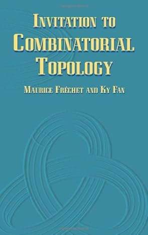 invitation to combinatorial topology 1st edition maurice frechet ,ky fan ,mathematics ,howard w eves