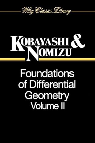 foundations of differential geometry vol 2 1st edition shoshichi kobayashi ,katsumi nomizu 0471157325,