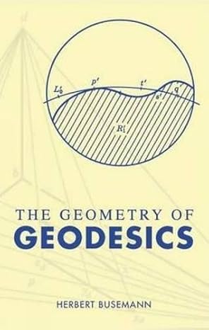 the geometry of geodesics 1st edition herbert busemann 0486442373, 978-0486442372