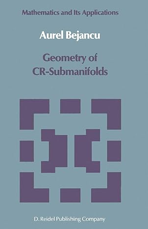 geometry of cr submanifolds 1st edition aurel bejancu 9401085455, 978-9401085458