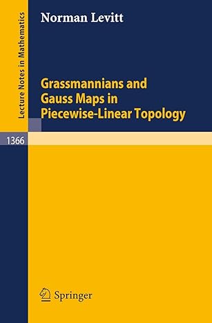 grassmannians and gauss maps in piecewise linear topology 1989th edition norman levitt 3540507566,