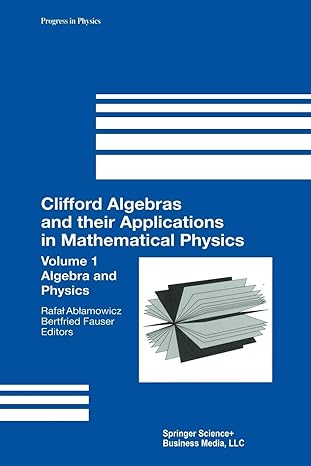 clifford algebras and their applications in mathematical physics volume 1 algebra and physics 1st edition