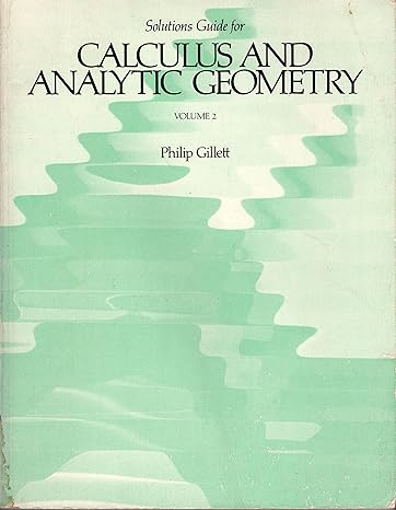 solutions guide for calculus and analytic geometry   volume 2 2nd edition philip gillett 0669060615,