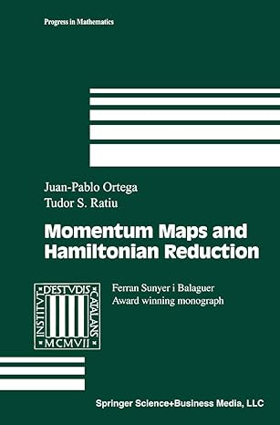 momentum maps and hamiltonian reduction 1st edition juan pablo ortega ,tudor s ratiu 1475738137,