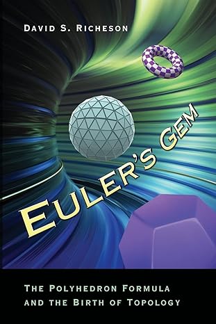 eulers gem the polyhedron formula and the birth of topology edition david s richeson 0691154570,