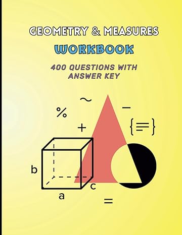 geometry and measures workbook 400 questions with answer key 1st edition jannat bilal b0cr8hsktt,