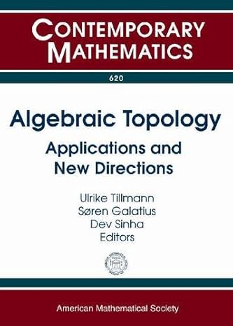 algebraic topology applications and new directions 1st edition ulrike tillmann ,soren galatius ,dev sinha