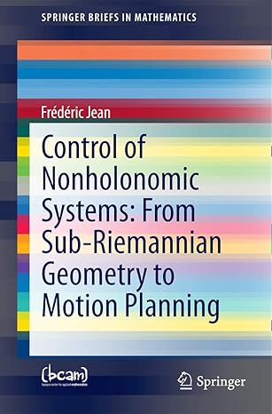 control of nonholonomic systems from sub riemannian geometry to motion planning 2014th edition frederic jean