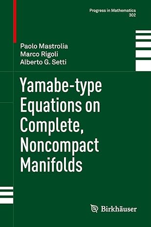 yamabe type equations on complete noncompact manifolds 2012th edition paolo mastrolia ,marco rigolialberto g