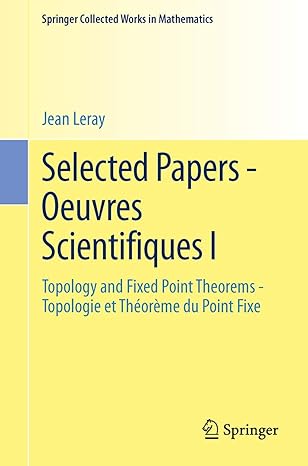 selected papers oeuvres scientifiques i topology and fixed point theorems topologie et theoreme du point fixe