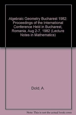 algebraic geometry bucharest 1982 proceedings of the international conference held in bucharest romania aug 2