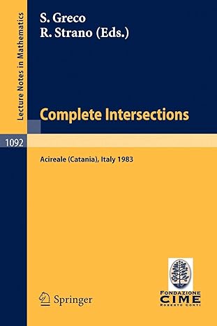 complete intersections lectures given at the 1st 1983 session of the centro internationale matematico estivo