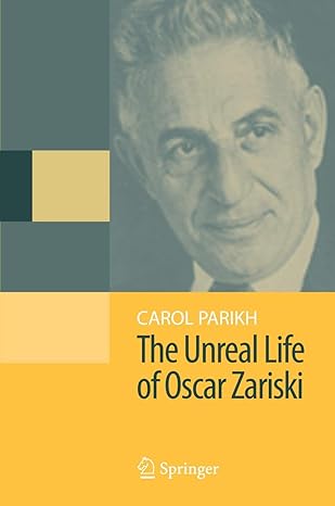 the unreal life of oscar zariski 2009th edition carol parikh 0387094296, 978-0387094298