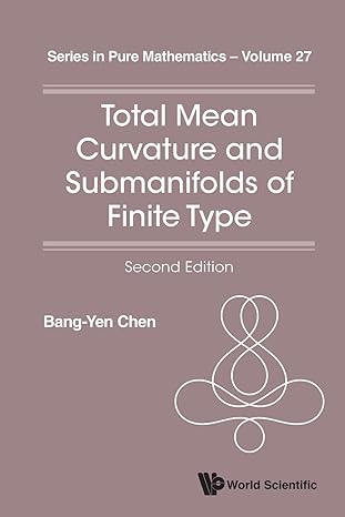 total mean curvature and submanifolds of finite type 2nd revised edition bang yen chen 9814616699,