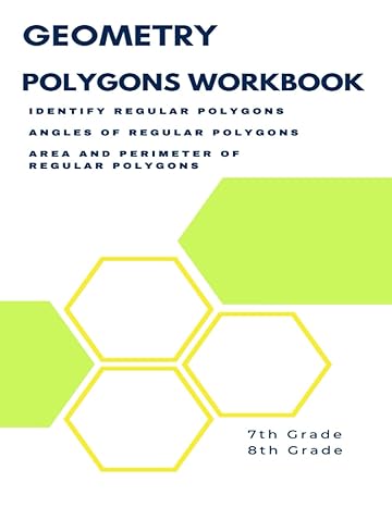 geometry polygons workbook unlocking the secrets of regular polygons for 7th and 8th grade mastering geometry