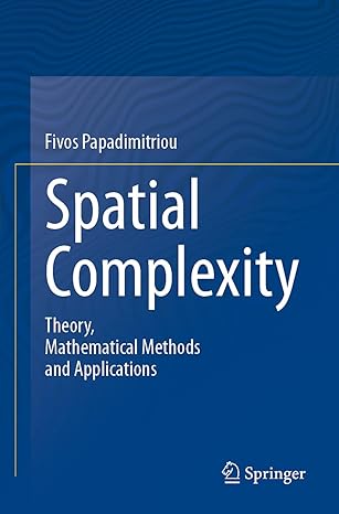 spatial complexity theory mathematical methods and applications 1st edition fivos papadimitriou 3030596737,