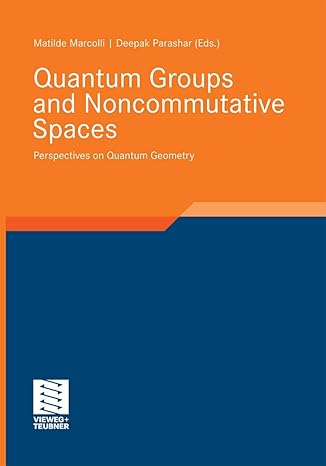 quantum groups and noncommutative spaces perspectives on quantum geometry 2011th edition matilde marcolli