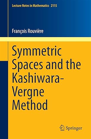 symmetric spaces and the kashiwara vergne method 2014th edition francois rouviere 3319097725, 978-3319097725