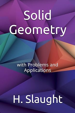 solid geometry with problems and applications 1st edition h e slaught ,n j lennes b0c1jctf58, 979-8391498780