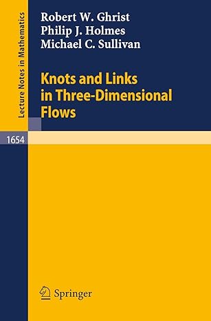 knots and links in three dimensional flows 1997th edition robert w ghrist ,michael c sullivanphilip j holmes