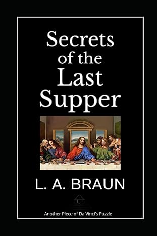 secrets of the last supper 1st edition l a braun b0cwvhptmp, 979-8883380845