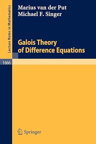 galois theory of difference equations 1997th edition marius van der put ,michael f singer 3540632433,