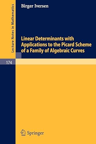 linear determinants with applications to the picard scheme of a family of algebraic curves 1970th edition