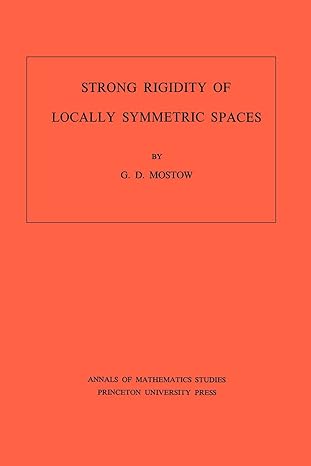 strong rigidity of locally symmetric spaces volume 78 0th edition g daniel mostow 0691081360, 978-0691081366