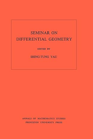 seminar on differential geometry volume 102 1st edition shing tung yau 0691082960, 978-0691082967