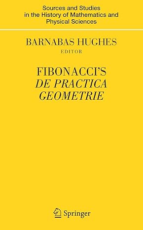 fibonaccis de practica geometrie 1st edition barnabas hughes 1441925015, 978-1441925015