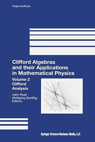 clifford algebras and their applications in mathematical physics volume 2 clifford analysis 1st edition john