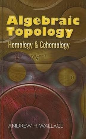 algebraic topology homology and cohomology 1st edition andrew h wallace 0486462390, 978-0486462394