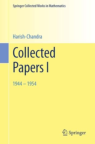 collected papers i 1944 1954 1st edition harish chandra ,v s varadarajan 1493922424, 978-1493922420